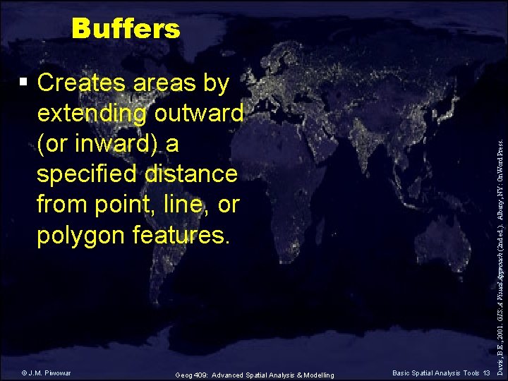 § Creates areas by extending outward (or inward) a specified distance from point, line,