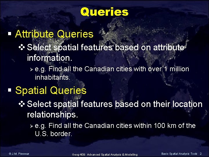 Queries § Attribute Queries v Select spatial features based on attribute information. Ø e. Queries § Attribute Queries v Select spatial features based on attribute information. Ø e.