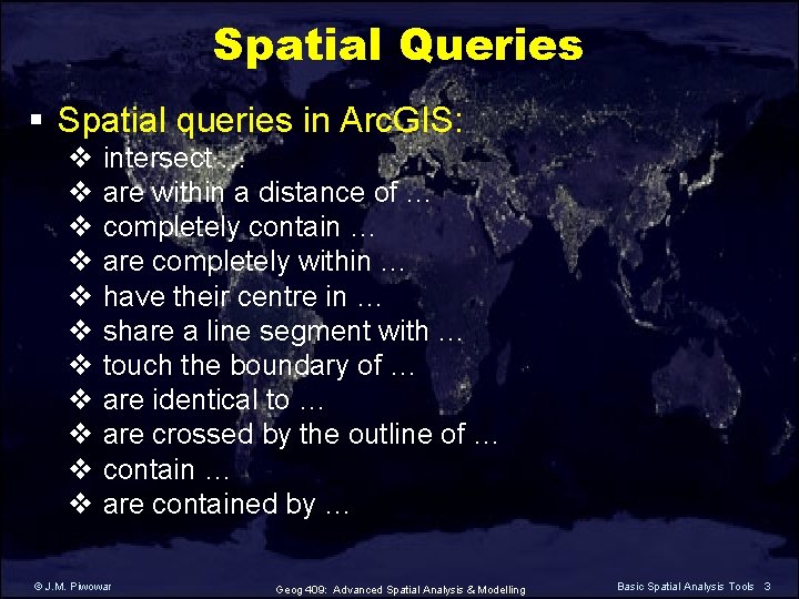 Spatial Queries § Spatial queries in Arc. GIS: v intersect … v are within Spatial Queries § Spatial queries in Arc. GIS: v intersect … v are within