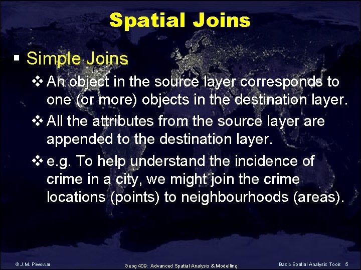 Spatial Joins § Simple Joins v An object in the source layer corresponds to