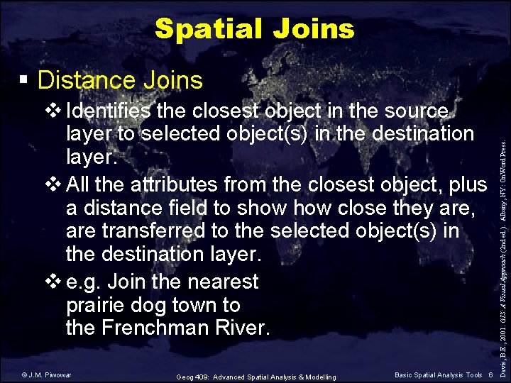 Spatial Joins v Identifies the closest object in the source layer to selected object(s) Spatial Joins v Identifies the closest object in the source layer to selected object(s)