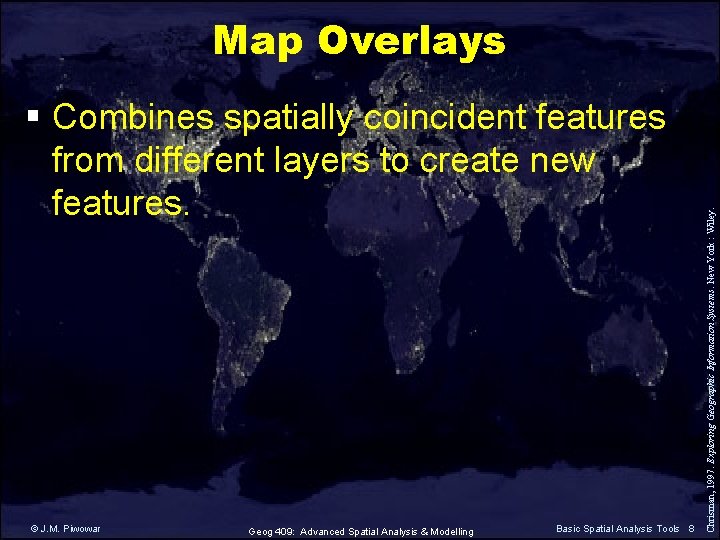 § Combines spatially coincident features from different layers to create new features. © J. § Combines spatially coincident features from different layers to create new features. © J.