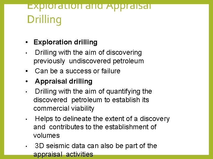Exploration and Appraisal Drilling • Exploration drilling • Drilling with the aim of discovering