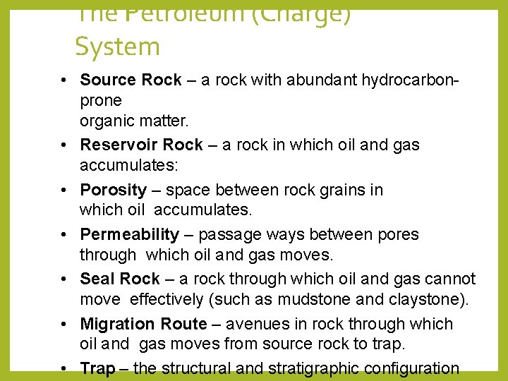 The Petroleum (Charge) System • Source Rock – a rock with abundant hydrocarbonprone organic