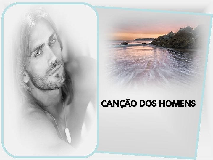 CANÇÃO DOS HOMENS 