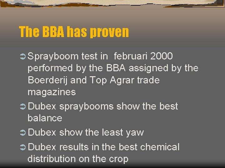 The BBA has proven Ü Sprayboom test in februari 2000 performed by the BBA