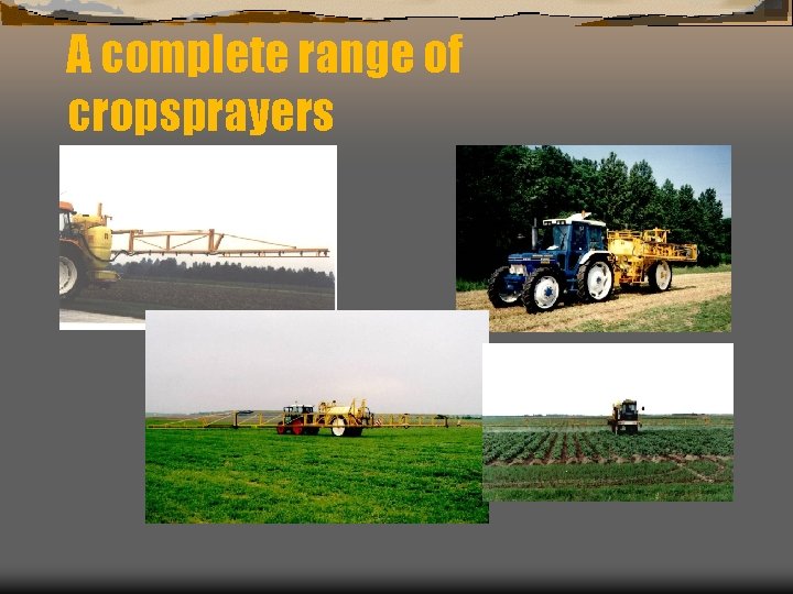 A complete range of cropsprayers 