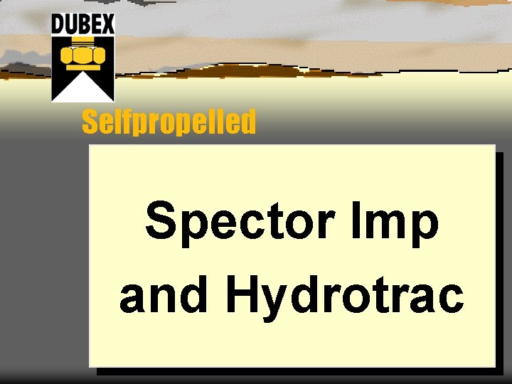 Selfpropelled Spector Imp and Hydrotrac 