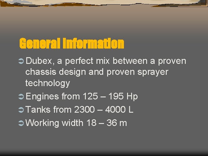 General information Ü Dubex, a perfect mix between a proven chassis design and proven