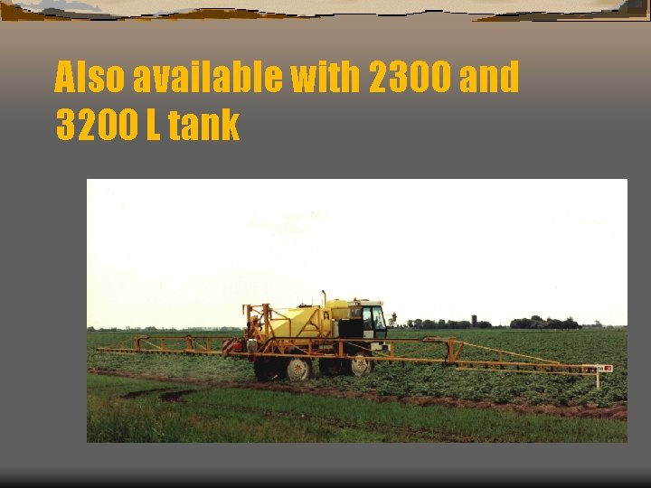 Also available with 2300 and 3200 L tank 