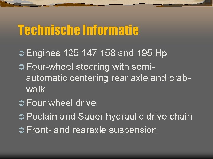 Technische Informatie Ü Engines 125 147 158 and 195 Hp Ü Four-wheel steering with