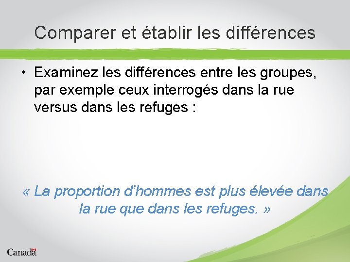 Comparer et établir les différences • Examinez les différences entre les groupes, par exemple