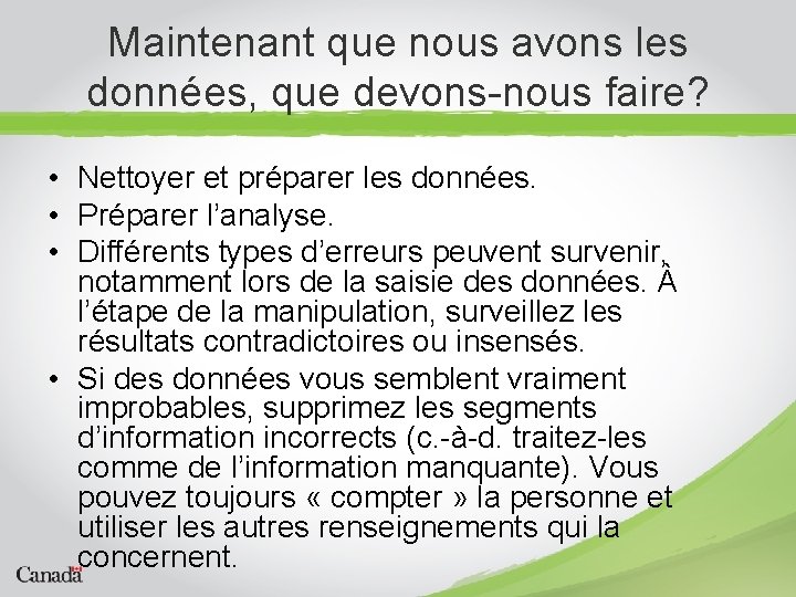 Maintenant que nous avons les données, que devons-nous faire? • Nettoyer et préparer les