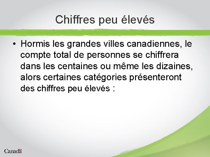 Chiffres peu élevés • Hormis les grandes villes canadiennes, le compte total de personnes