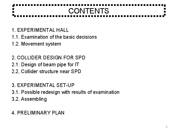 CONTENTS 1. EXPERIMENTAL HALL 1. 1. Examination of the basic decisions 1. 2. Movement