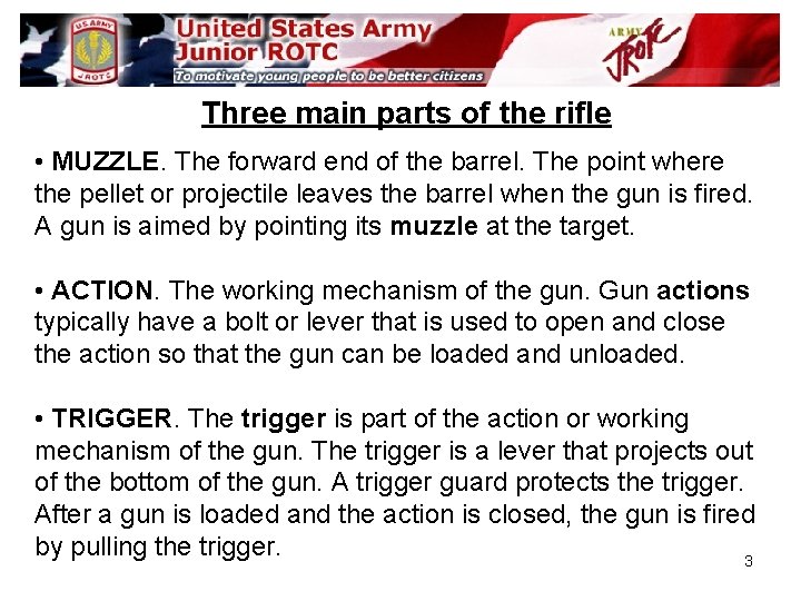 Three main parts of the rifle • MUZZLE. The forward end of the barrel.