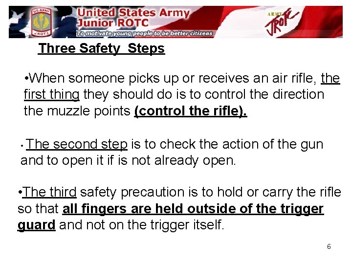 Three Safety Steps • When someone picks up or receives an air rifle, the