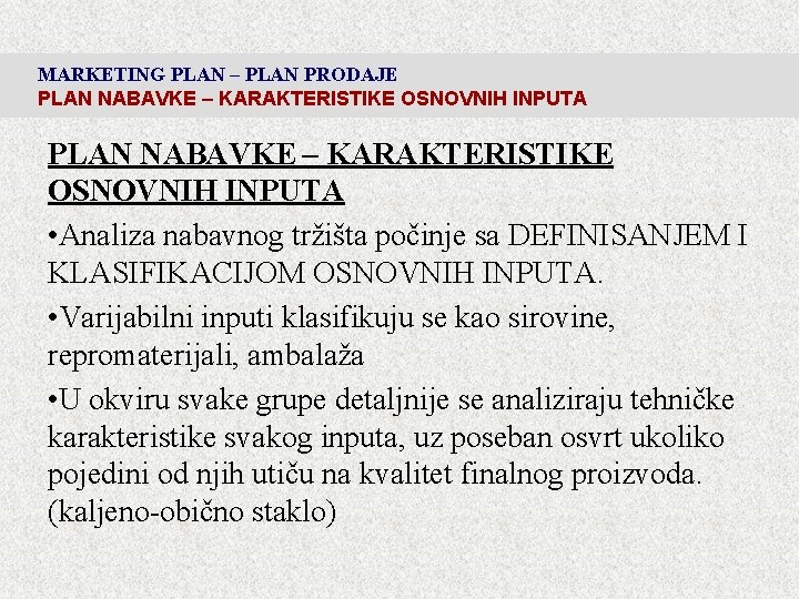 MARKETING PLAN – PLAN PRODAJE PLAN NABAVKE – KARAKTERISTIKE OSNOVNIH INPUTA • Analiza nabavnog