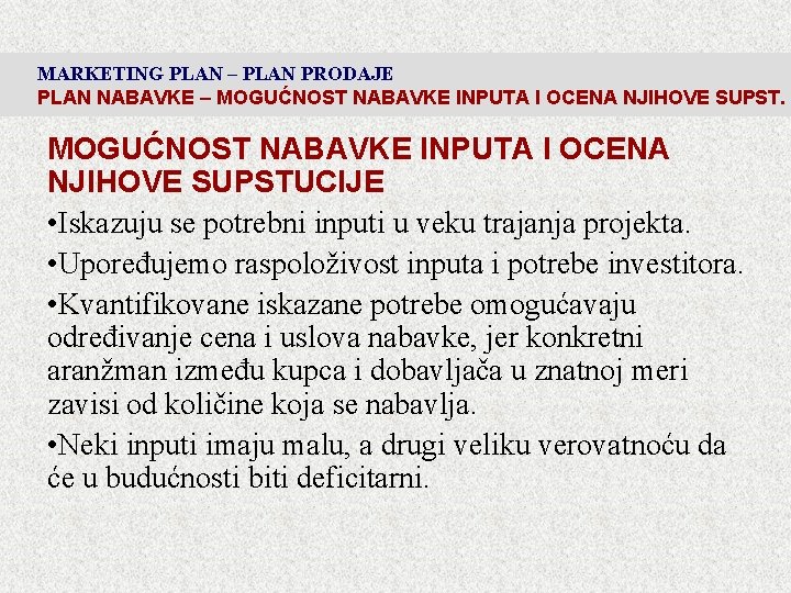 MARKETING PLAN – PLAN PRODAJE PLAN NABAVKE – MOGUĆNOST NABAVKE INPUTA I OCENA NJIHOVE MARKETING PLAN – PLAN PRODAJE PLAN NABAVKE – MOGUĆNOST NABAVKE INPUTA I OCENA NJIHOVE