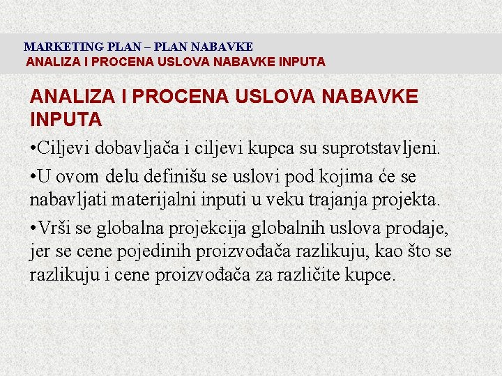 MARKETING PLAN – PLAN NABAVKE ANALIZA I PROCENA USLOVA NABAVKE INPUTA • Ciljevi dobavljača