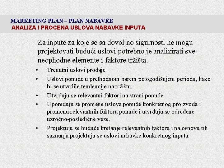 MARKETING PLAN – PLAN NABAVKE ANALIZA I PROCENA USLOVA NABAVKE INPUTA – Za inpute MARKETING PLAN – PLAN NABAVKE ANALIZA I PROCENA USLOVA NABAVKE INPUTA – Za inpute