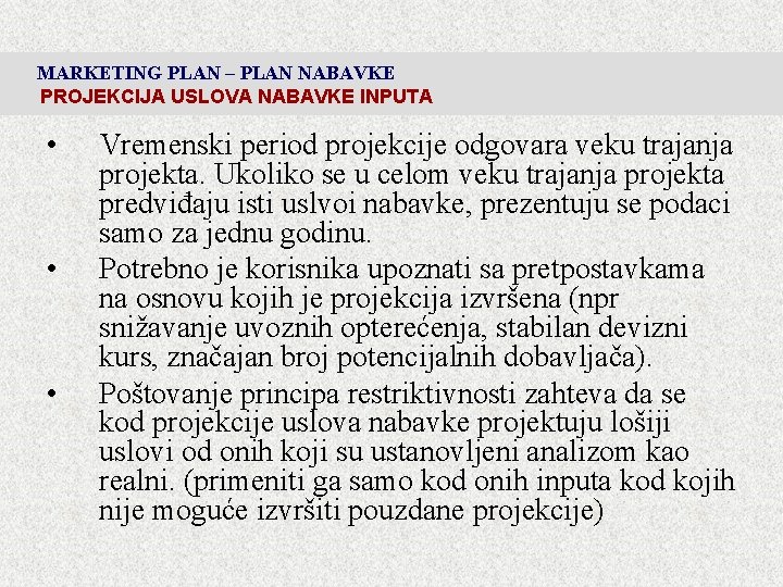 MARKETING PLAN – PLAN NABAVKE PROJEKCIJA USLOVA NABAVKE INPUTA • • • Vremenski period