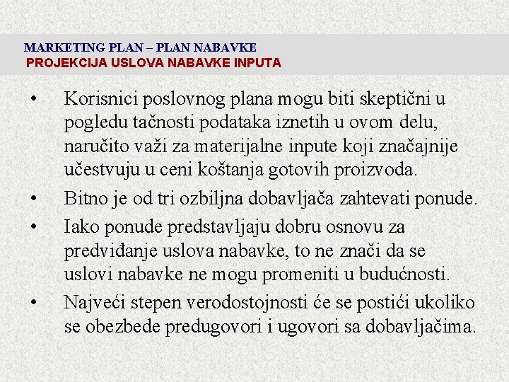 MARKETING PLAN – PLAN NABAVKE PROJEKCIJA USLOVA NABAVKE INPUTA • • Korisnici poslovnog plana