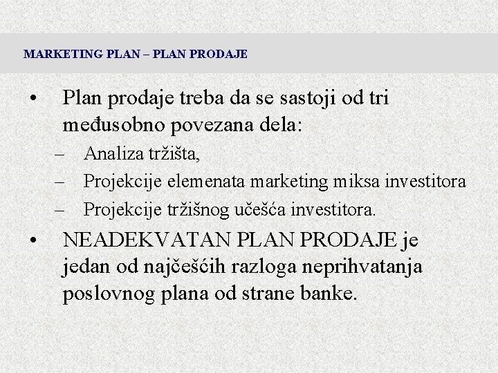 MARKETING PLAN – PLAN PRODAJE • Plan prodaje treba da se sastoji od tri