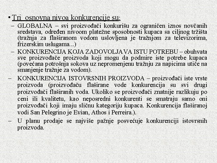  • Tri osnovna nivoa konkurencije su: – GLOBALNA – svi proizvođači konkurišu za