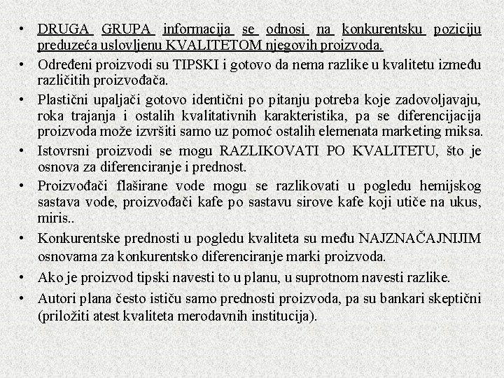  • DRUGA GRUPA informacija se odnosi na konkurentsku poziciju preduzeća uslovljenu KVALITETOM njegovih