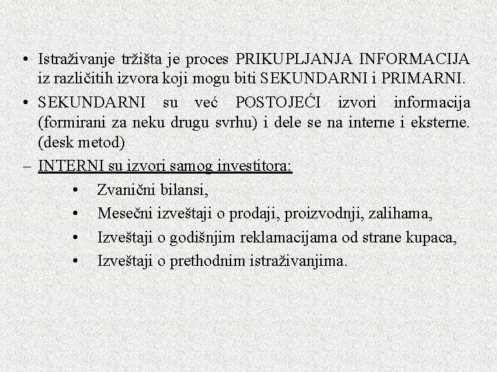  • Istraživanje tržišta je proces PRIKUPLJANJA INFORMACIJA iz različitih izvora koji mogu biti