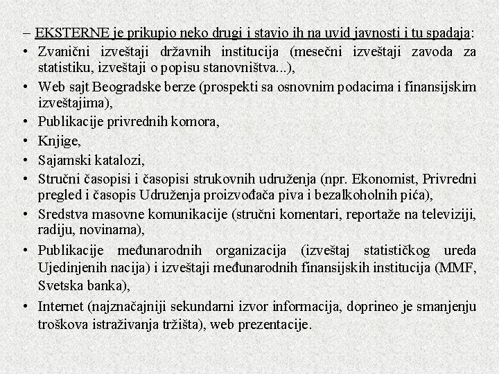 – EKSTERNE je prikupio neko drugi i stavio ih na uvid javnosti i tu