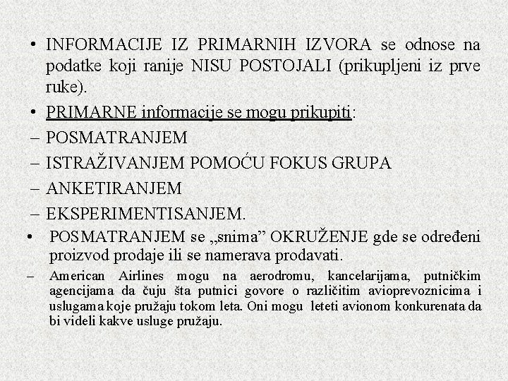  • INFORMACIJE IZ PRIMARNIH IZVORA se odnose na podatke koji ranije NISU POSTOJALI