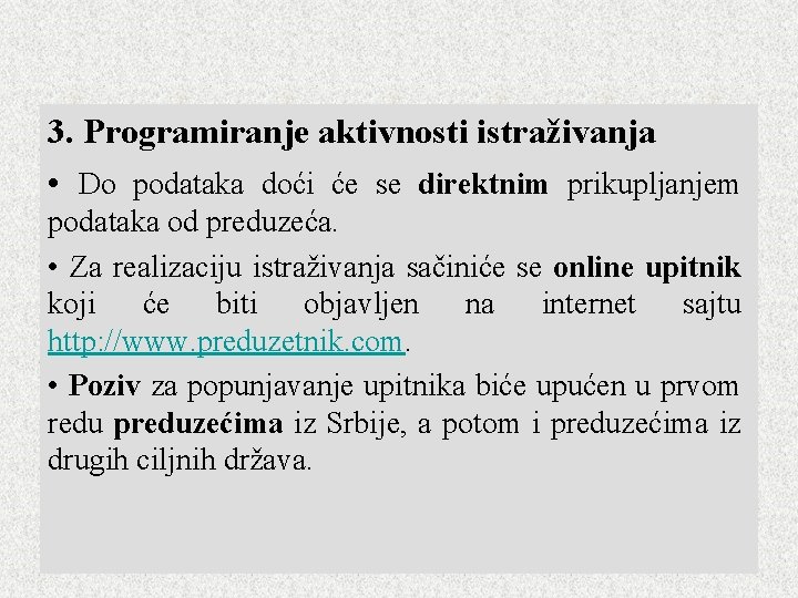 3. Programiranje aktivnosti istraživanja • Do podataka doći će se direktnim prikupljanjem podataka od