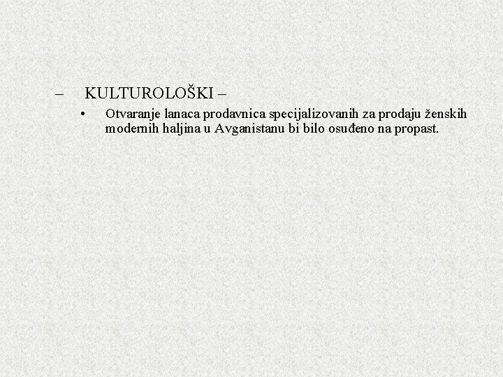 – KULTUROLOŠKI – • Otvaranje lanaca prodavnica specijalizovanih za prodaju ženskih modernih haljina u