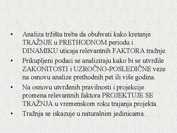  • • Analiza tržišta treba da obuhvati kako kretanje TRAŽNJE u PRETHODNOM periodu