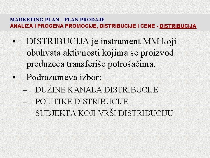 MARKETING PLAN – PLAN PRODAJE ANALIZA I PROCENA PROMOCIJE, DISTRIBUCIJE I CENE - DISTRIBUCIJA MARKETING PLAN – PLAN PRODAJE ANALIZA I PROCENA PROMOCIJE, DISTRIBUCIJE I CENE - DISTRIBUCIJA