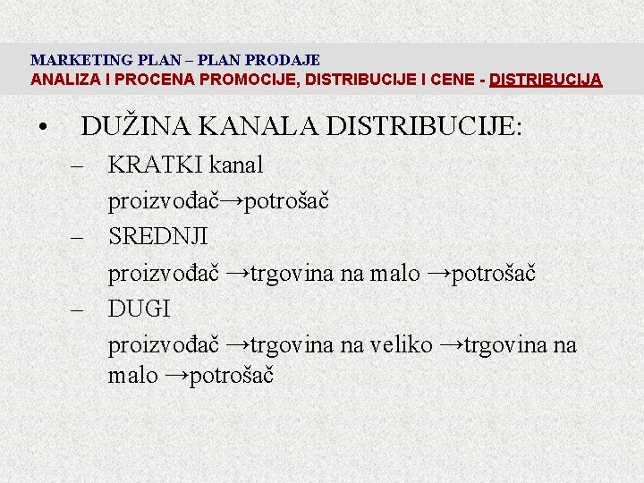 MARKETING PLAN – PLAN PRODAJE ANALIZA I PROCENA PROMOCIJE, DISTRIBUCIJE I CENE - DISTRIBUCIJA