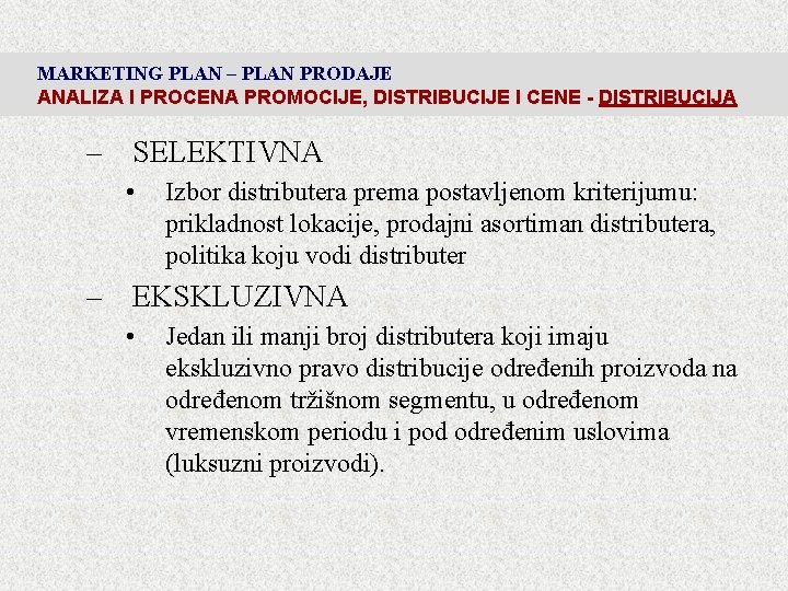 MARKETING PLAN – PLAN PRODAJE ANALIZA I PROCENA PROMOCIJE, DISTRIBUCIJE I CENE - DISTRIBUCIJA MARKETING PLAN – PLAN PRODAJE ANALIZA I PROCENA PROMOCIJE, DISTRIBUCIJE I CENE - DISTRIBUCIJA