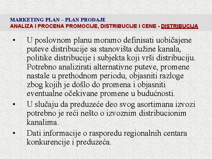MARKETING PLAN – PLAN PRODAJE ANALIZA I PROCENA PROMOCIJE, DISTRIBUCIJE I CENE - DISTRIBUCIJA MARKETING PLAN – PLAN PRODAJE ANALIZA I PROCENA PROMOCIJE, DISTRIBUCIJE I CENE - DISTRIBUCIJA