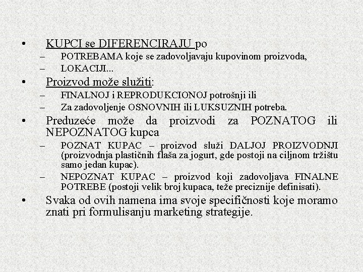  • KUPCI se DIFERENCIRAJU po – – • Proizvod može služiti: – –