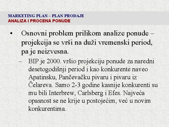 MARKETING PLAN – PLAN PRODAJE ANALIZA I PROCENA PONUDE • Osnovni problem prilikom analize