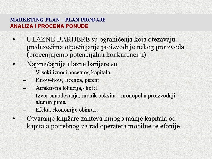 MARKETING PLAN – PLAN PRODAJE ANALIZA I PROCENA PONUDE • ULAZNE BARIJERE su ograničenja MARKETING PLAN – PLAN PRODAJE ANALIZA I PROCENA PONUDE • ULAZNE BARIJERE su ograničenja