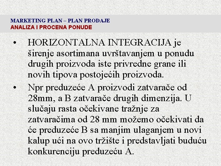 MARKETING PLAN – PLAN PRODAJE ANALIZA I PROCENA PONUDE • • HORIZONTALNA INTEGRACIJA je