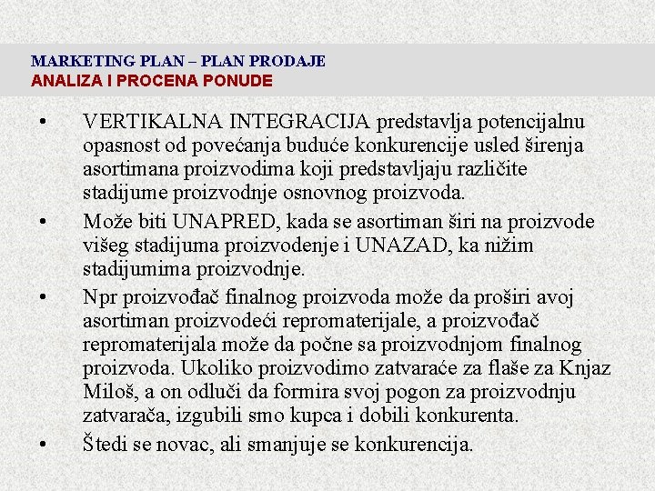 MARKETING PLAN – PLAN PRODAJE ANALIZA I PROCENA PONUDE • • VERTIKALNA INTEGRACIJA predstavlja