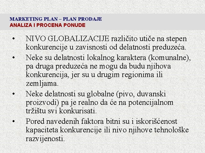 MARKETING PLAN – PLAN PRODAJE ANALIZA I PROCENA PONUDE • • NIVO GLOBALIZACIJE različito