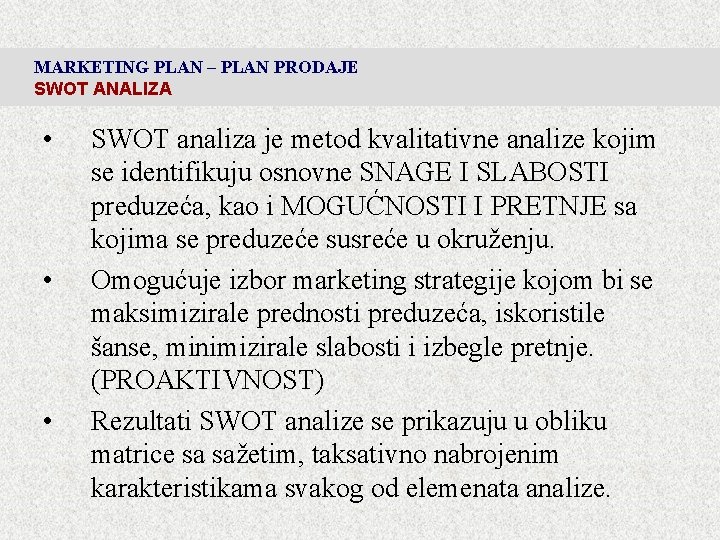 MARKETING PLAN – PLAN PRODAJE SWOT ANALIZA • • • SWOT analiza je metod