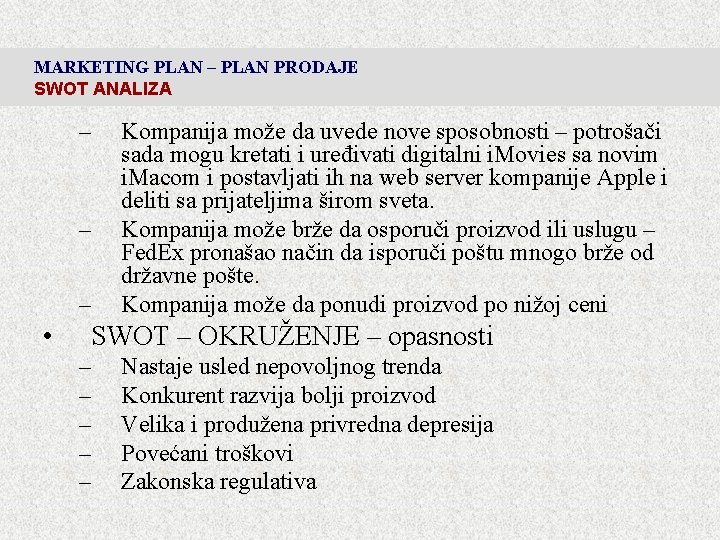 MARKETING PLAN – PLAN PRODAJE SWOT ANALIZA – – – • Kompanija može da