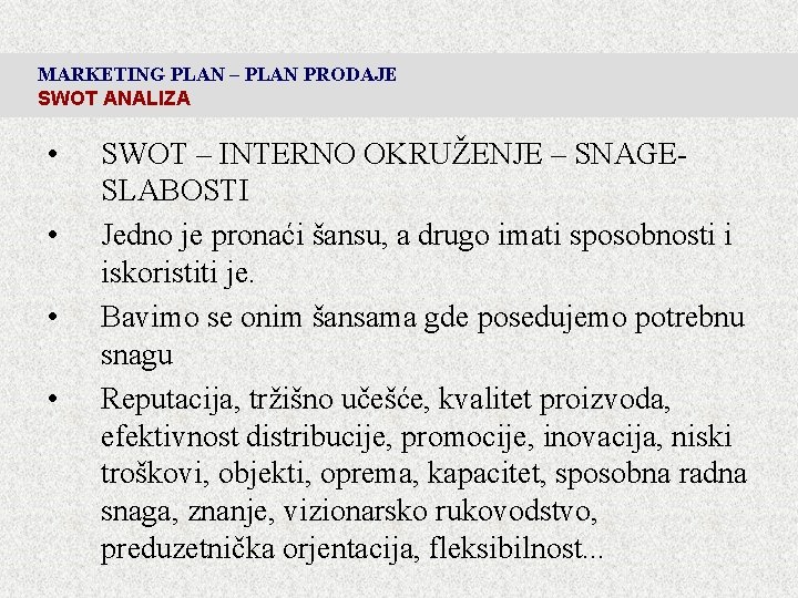 MARKETING PLAN – PLAN PRODAJE SWOT ANALIZA • • SWOT – INTERNO OKRUŽENJE –