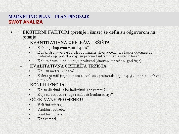 MARKETING PLAN – PLAN PRODAJE SWOT ANALIZA • EKSTERNI FAKTORI (pretnje i šanse) se